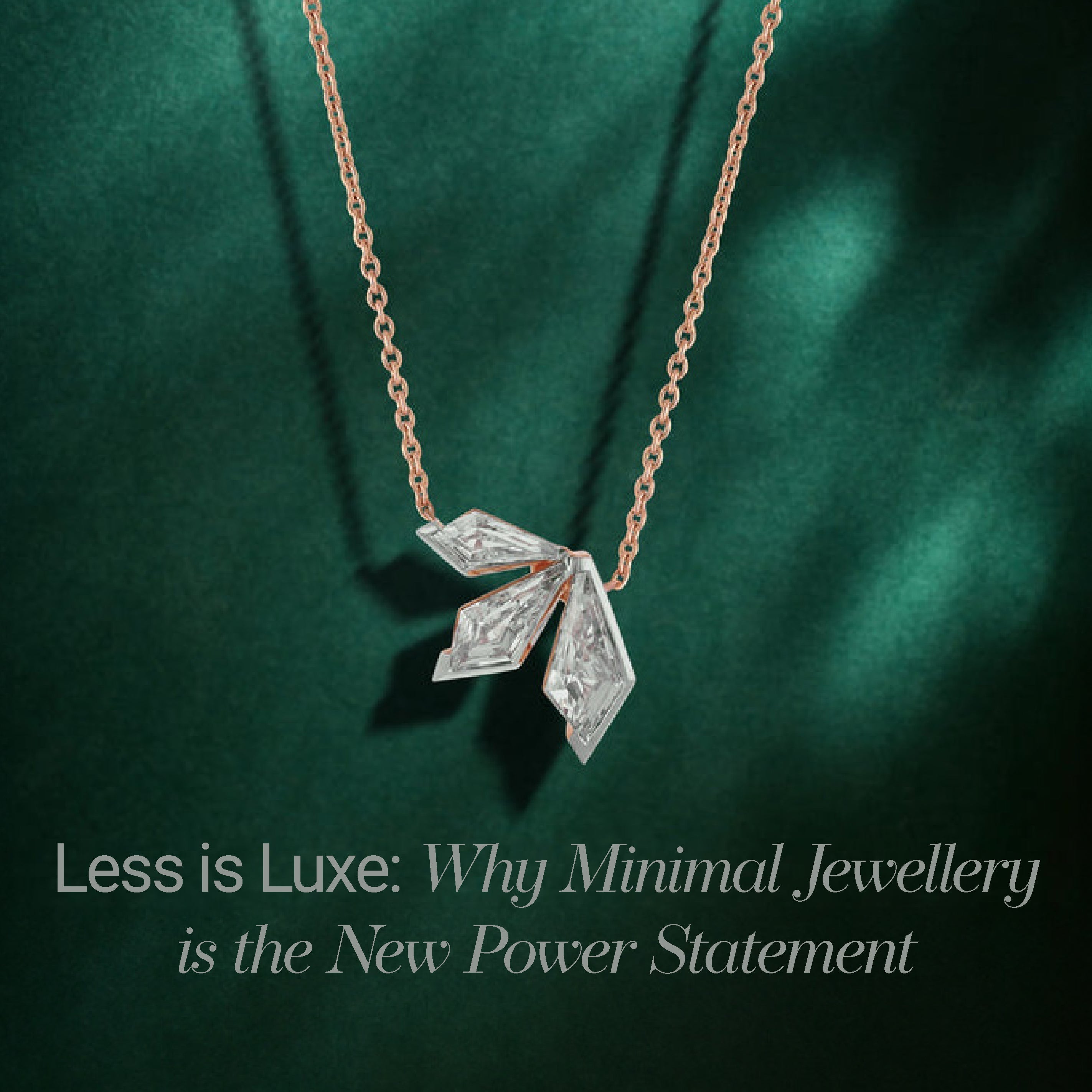 Less is Luxe: Why Minimal Jewellery is the New Power Statement